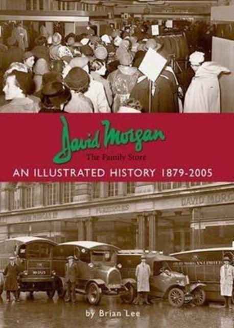 David Morgan Ltd - the Family Store: an Illustrated History 1879-2005, Paperback / softback Book