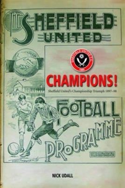 Champions - Sheffield United's Championship Triumph 1898, Paperback / softback Book