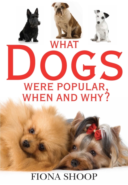 The What Dogs Were Popular, When and Why?, Paperback Book