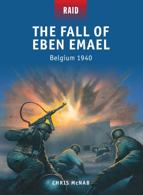 The Fall of Eben Emael : Belgium 1940, Paperback / softback Book