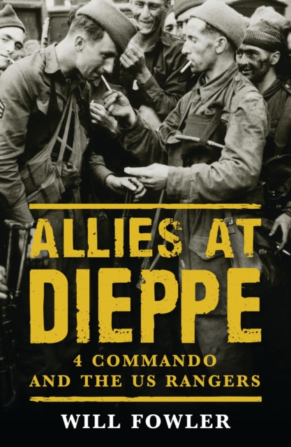 Allies at Dieppe : 4 Commando and the Us Rangers, EPUB eBook