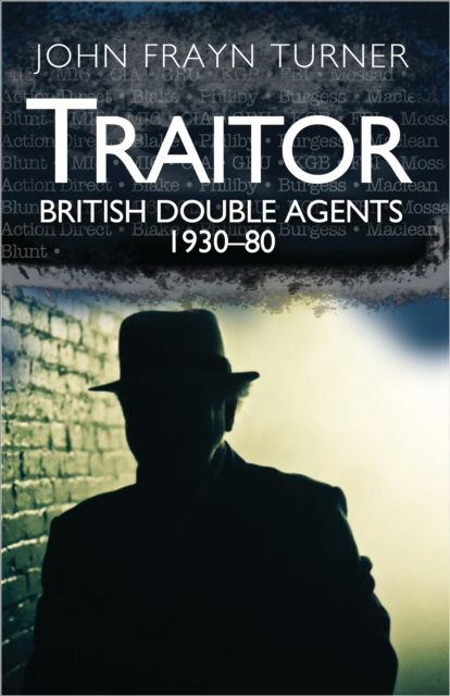 Traitor : British Double Agents 1930-80, EPUB eBook