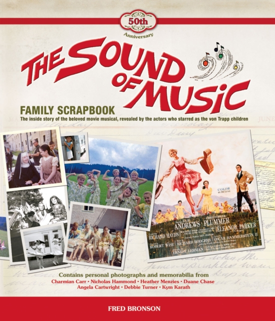 The Sound of Music Family Scrapbook : The Inside Story of the Beloved Movie Musical, Hardback Book