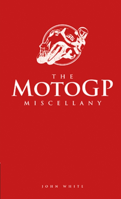 The Motogp Miscellany, Hardback Book