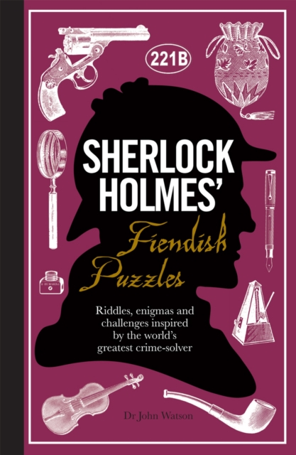 Sherlock Holmes' Fiendish Puzzles : Riddles, enigmas and challenges, Hardback Book