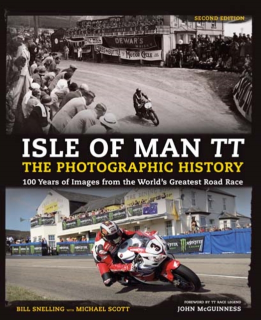 Isle of Man TT: The Photographic History : 100 Years of Images from the World's Greatest Road Race, Paperback Book
