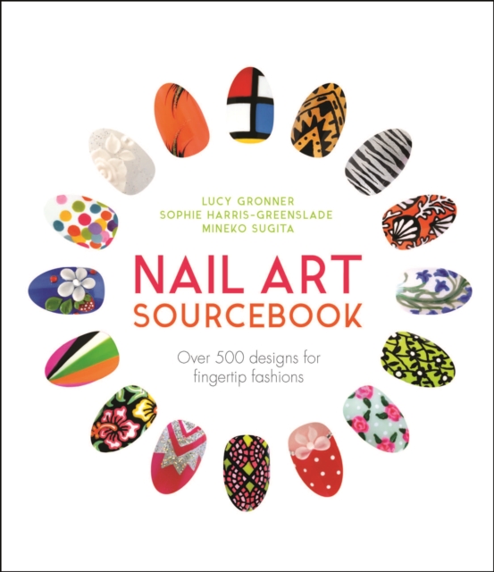 Nail Art Sourcebook : Over 500 designs for fingertip fashions, Hardback Book