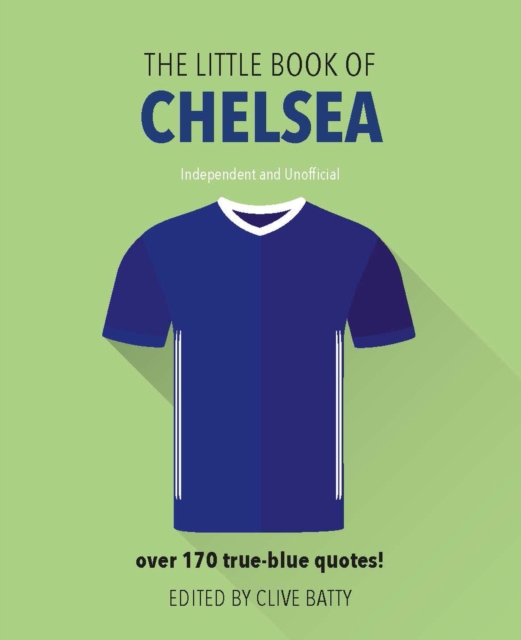 The Little Book of Chelsea : Over 170 true-blue quotes!, Hardback Book