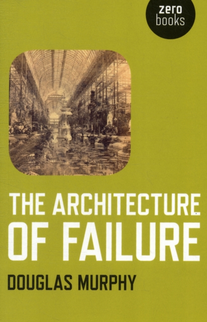 Architecture of Failure, The, Paperback / softback Book