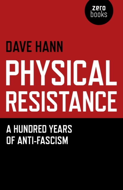 Physical Resistance - A Hundred Years of Anti-Fascism, Paperback / softback Book