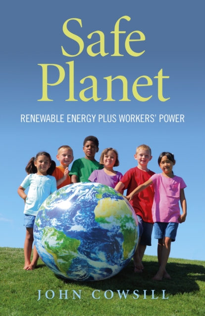 Safe Planet - Renewable Energy plus Workers` Power, Paperback / softback Book