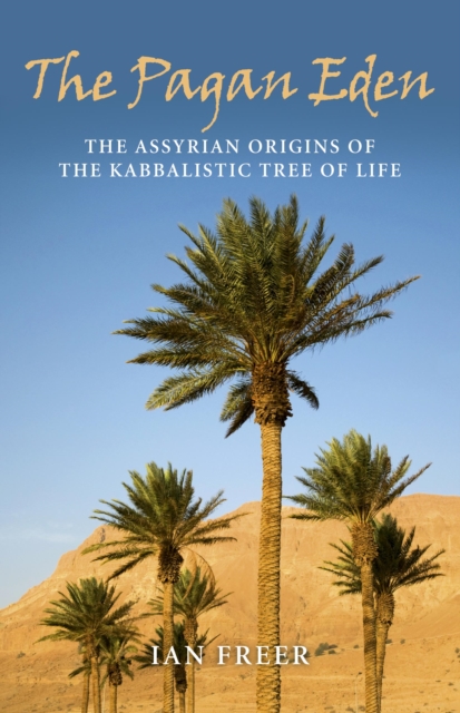 Pagan Eden : The Assyrian Origins of the Kabbalistic Tree of Life, EPUB eBook
