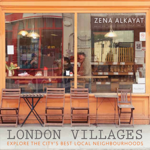 London Villages : Explore the City's Best Local Neighbourhoods, EPUB eBook