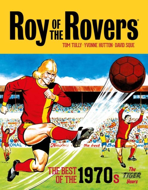 Roy of the Rovers: The Best of the 1970s - The Tiger Years, Hardback Book
