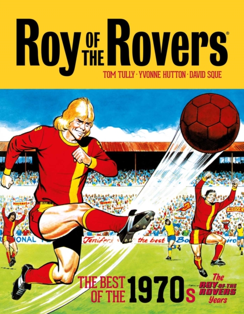 Roy of the Rovers: The Best of the 1970s - The Roy of the Rovers Years, Hardback Book