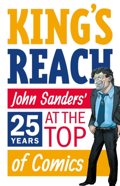 King's Reach : John Sanders' Twenty-Five Years at the Top of Comics, Paperback / softback Book