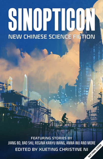 Sinopticon : A Celebration of Chinese Science Fiction, Paperback / softback Book