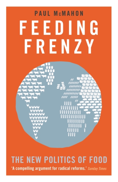 Feeding Frenzy : The New Politics of Food, Paperback / softback Book