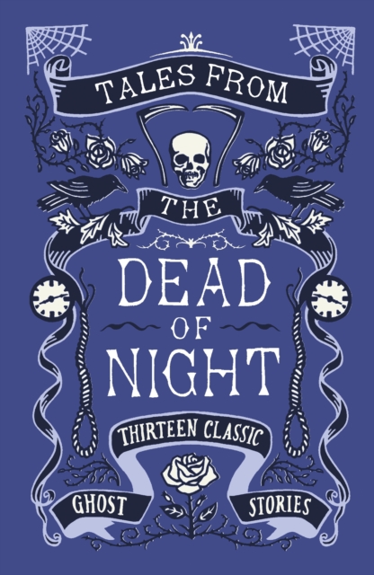 Tales from the Dead of Night: Thirteen Classic Ghost Stories, Hardback Book