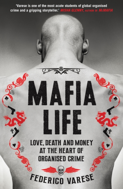 Mafia Life : Love, Death and Money at the Heart of Organised Crime, Paperback / softback Book