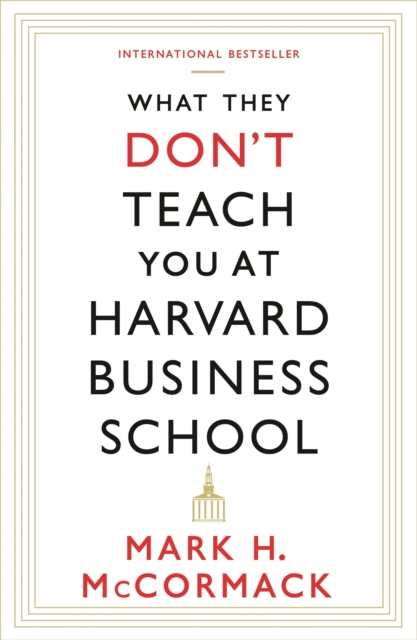 What They Don't Teach You At Harvard Business School, Paperback / softback Book