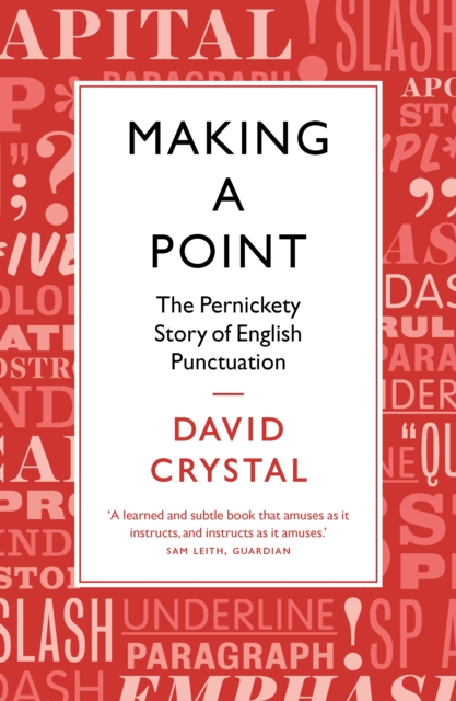 Making a Point : The Pernickety Story of English Punctuation, Paperback / softback Book