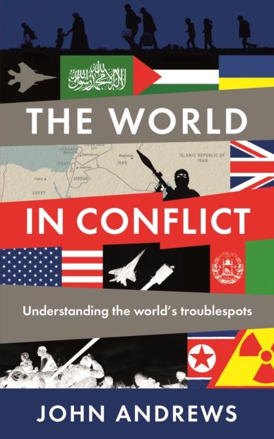 The World in Conflict : Understanding the world's troublespots, Paperback / softback Book