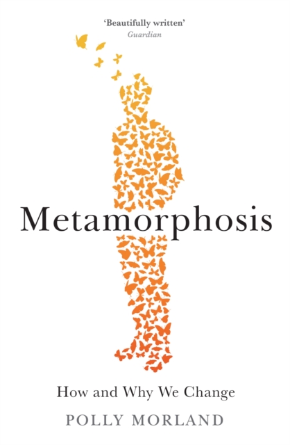 Metamorphosis : How and Why We Change, Paperback / softback Book