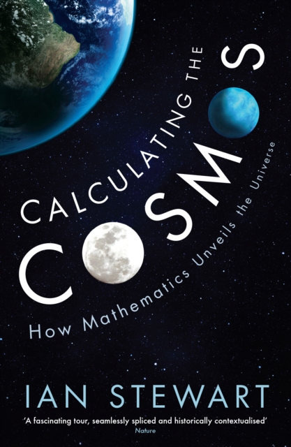 Calculating the Cosmos : How Mathematics Unveils the Universe, Paperback / softback Book