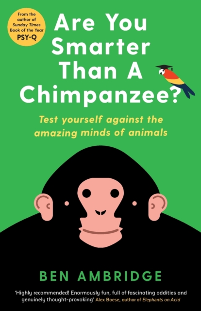 Are You Smarter Than A Chimpanzee? : Test yourself against the amazing minds of animals, Paperback / softback Book