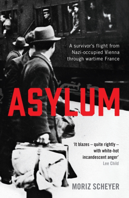 Asylum : A survivor's flight from Nazi-occupied Vienna through wartime France, Paperback / softback Book