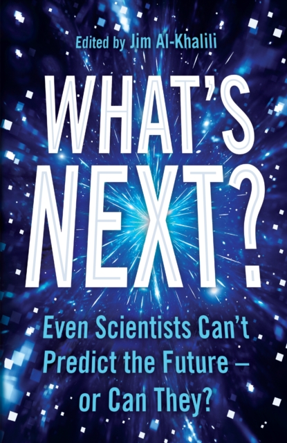 What's Next? : Even Scientists Can’t Predict the Future – or Can They?, Paperback / softback Book