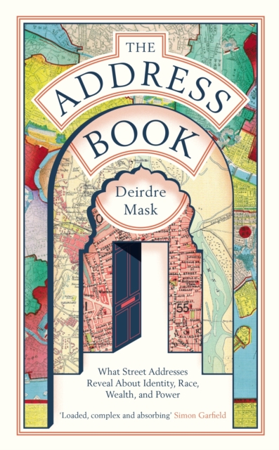 The Address Book : What Street Addresses Reveal about Identity, Race, Wealth and Power, Hardback Book