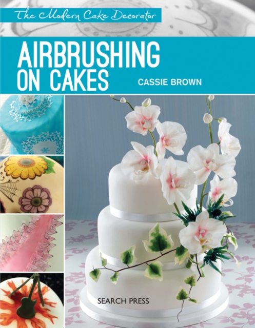 Modern Cake Decorator: Airbrushing on Cakes, PDF eBook