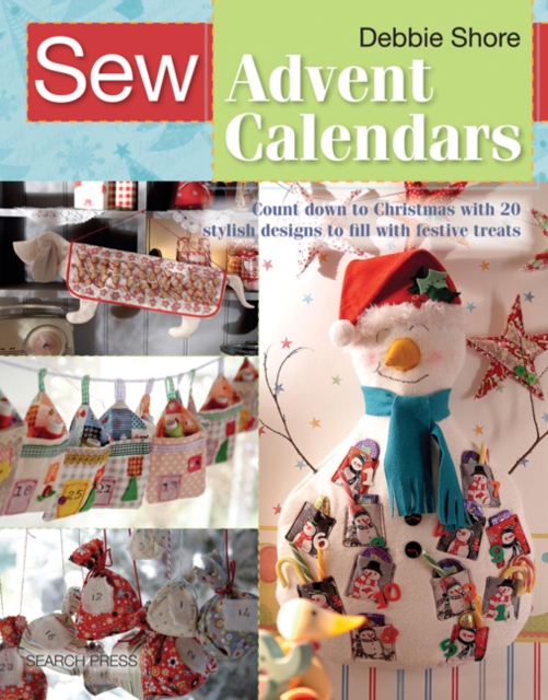 Sew Advent Calendars : Count down to Christmas with 20 stylish designs to fill with festive treats, PDF eBook