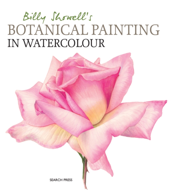 Billy Showell's Botanical Painting in Watercolour, PDF eBook