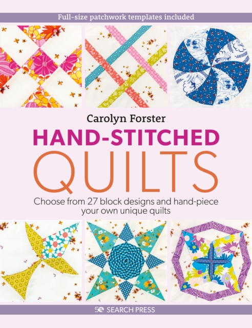 Hand-Stitched Quilts : Choose from 27 block designs and hand-piece your own unique quilts, PDF eBook
