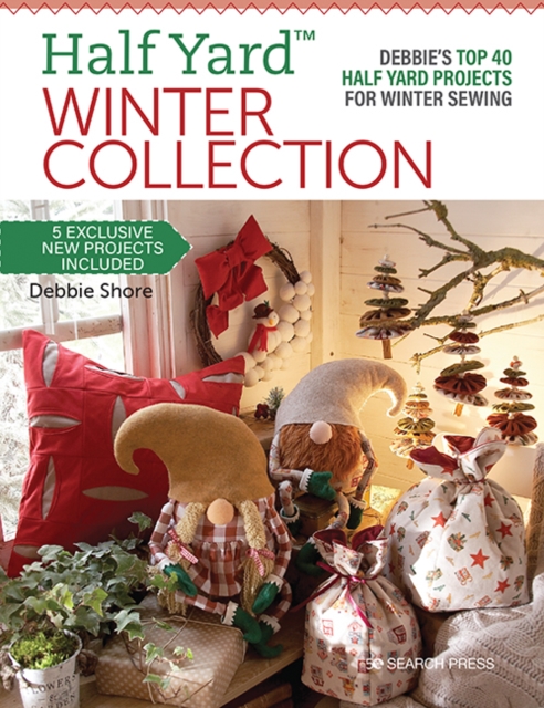 Half Yard(TM) Winter Collection : Debbie's top 40 Half Yard projects for winter sewing, PDF eBook