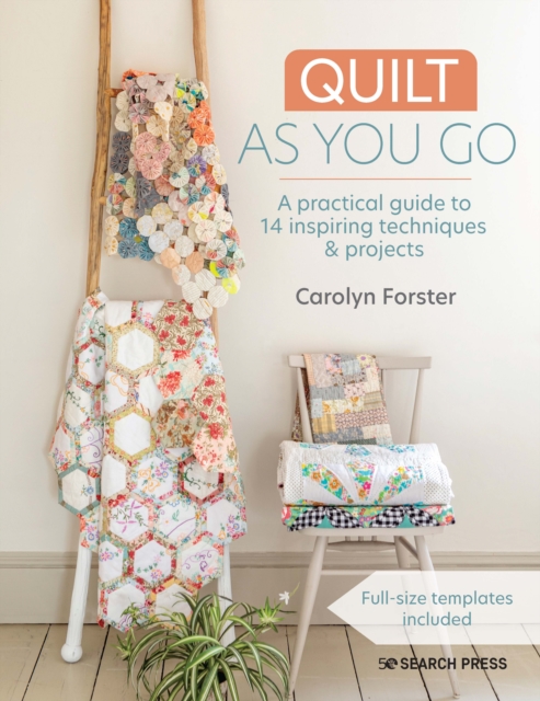 Quilt As You Go : A practical guide to 14 inspiring techniques & projects, PDF eBook