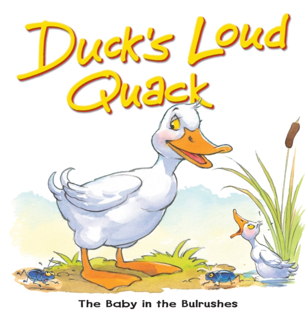 Duck's Loud Quack : The baby in the the bulrushes, EPUB eBook