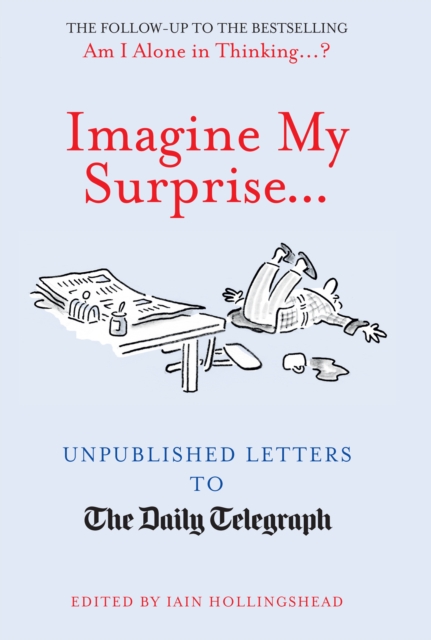 Imagine My Surprise... : Unpublished Letters to The Daily Telegraph, EPUB eBook
