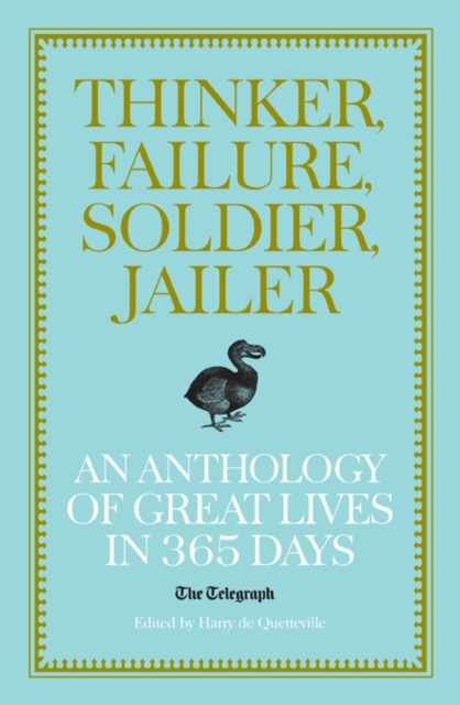 Thinker, Failure, Soldier, Jailer : An Anthology of Great Lives in 365 Days - The Telegraph, EPUB eBook