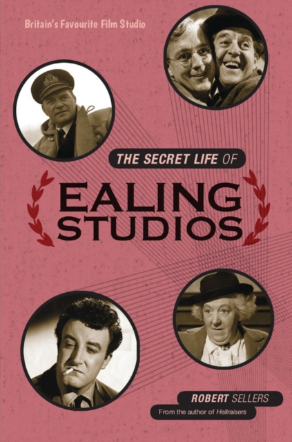 The Secret Life of Ealing Studios : Britain's favourite film studio, Paperback / softback Book