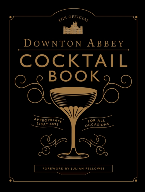 The Official Downton Abbey Cocktail Book, Hardback Book