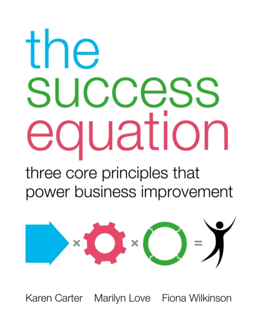 The Success Equation : Three core principles that power business improvement, Paperback / softback Book