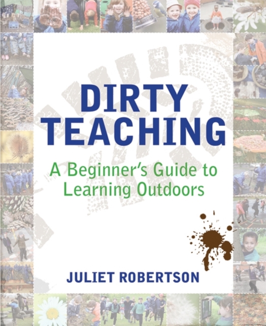 Dirty Teaching : A Beginner's Guide to Learning Outdoors, Paperback / softback Book