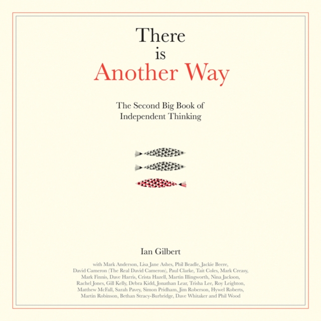 There is Another Way : The second big book of Independent Thinking, Hardback Book