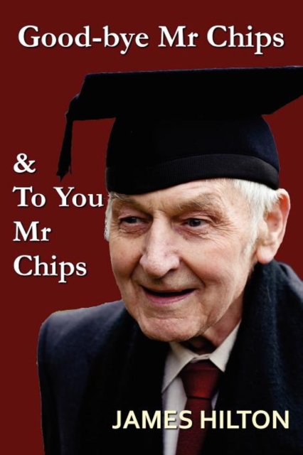 Good-Bye, Mr. Chips & to You, Mr. Chips, Paperback / softback Book