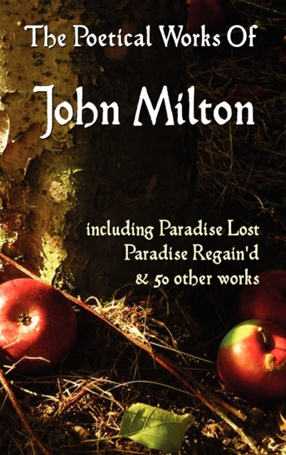 Paradise Lost, Paradise Regained, and Other Poems. The Poetical Works Of John Milton, Hardback Book