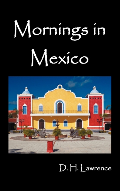 Mornings in Mexico, Hardback Book